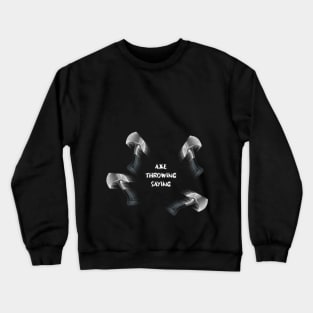 Axe Throwing Saying Crewneck Sweatshirt